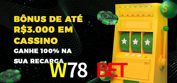 W78 Bet melhor bônus de depósito